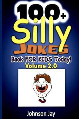 Book cover for 100+ Silly Jokes Book for Kids Today! Volume 2.0