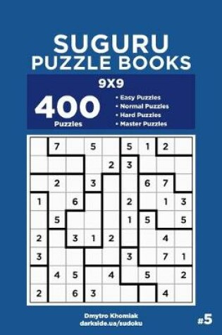Cover of Suguru Puzzle Books - 400 Easy to Master Puzzles 9x9 (Volume 5)