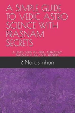 Cover of A Simple Guide to Vedic Astro Science with Prasnam Secrets