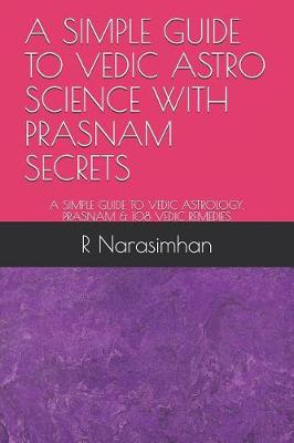 Book cover for A Simple Guide to Vedic Astro Science with Prasnam Secrets