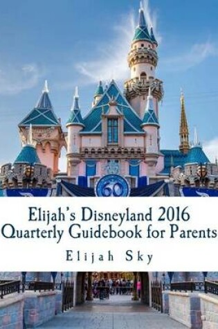Cover of Elijah's Disneyland 2016 Quarterly Guidebook for Parents