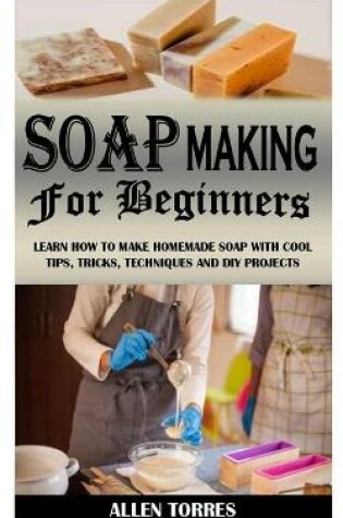 Cover of Soap Making for Beginners