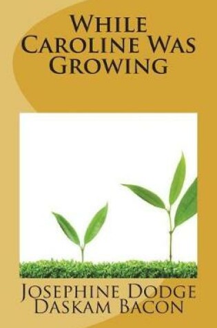 Cover of While Caroline Was Growing