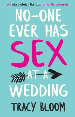 No-one Ever Has Sex at a Wedding by Tracy Bloom