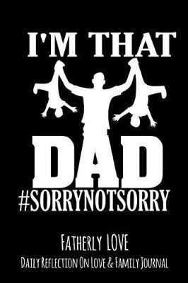 Book cover for I'm That Dad #SorryNotSorry