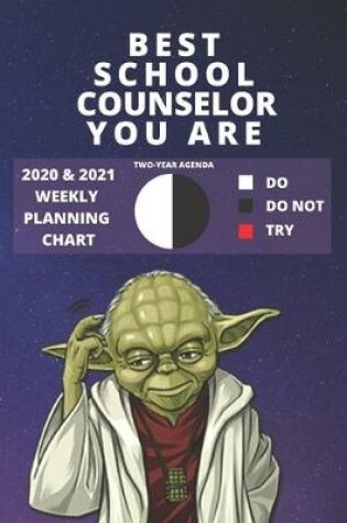 Cover of 2020 & 2021 Two-Year Weekly Planner For School Counselor Gift - Funny Yoda Quote Appointment Book - Two Year Agenda Notebook