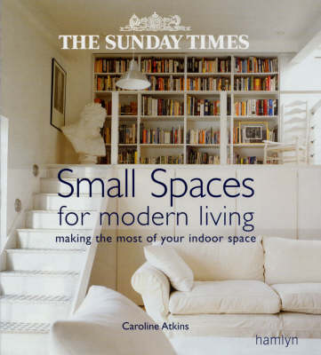 Book cover for The "Sunday Times" Small Spaces for Modern Living