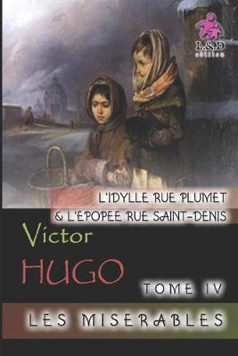 Book cover for L'idylle rue Plumet et l'épopée rue Saint-Denis - Les misérables (Tome IV)