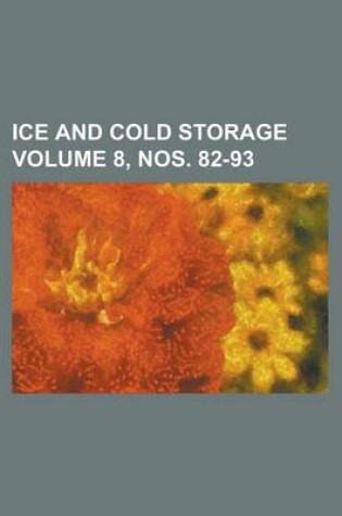 Cover of Ice and Cold Storage Volume 8, Nos. 82-93