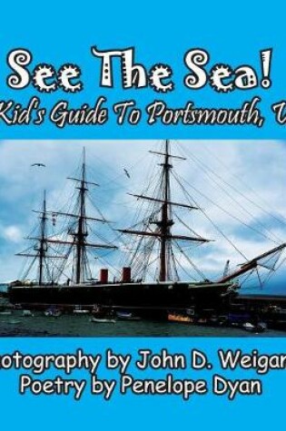 Cover of See The Sea! A Kid's Guide To Portsmouth, UK