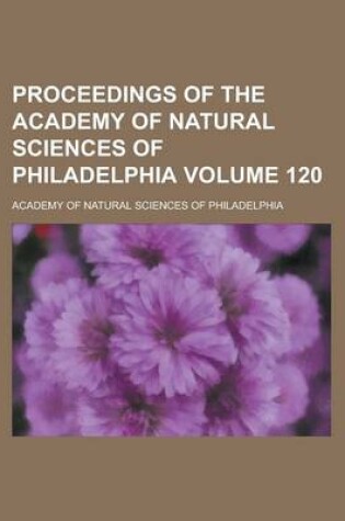 Cover of Proceedings of the Academy of Natural Sciences of Philadelphia Volume 120