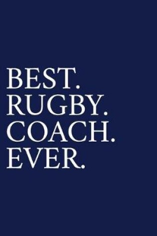 Cover of Best. Rugby. Coach. Ever.