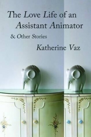 Cover of The Love Life of an Assistant Animator & Other Stories