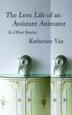 Book cover for The Love Life of an Assistant Animator & Other Stories