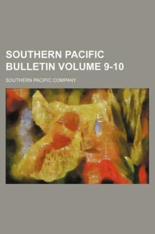 Cover of Southern Pacific Bulletin Volume 9-10