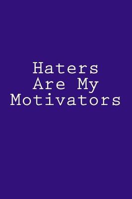 Book cover for Haters Are My Motivators