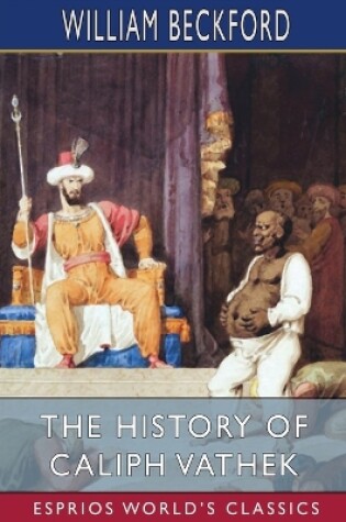 Cover of The History of Caliph Vathek (Esprios Classics)