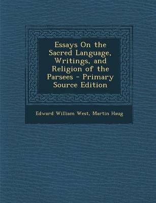 Cover of Essays on the Sacred Language, Writings, and Religion of the Parsees