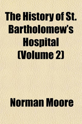 Book cover for The History of St. Bartholomew's Hospital (Volume 2)