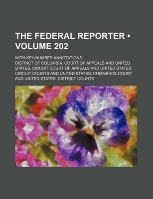 Book cover for The Federal Reporter (Volume 202); With Key-Number Annotations