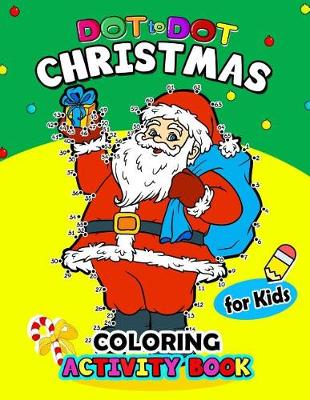 Book cover for Dot to Dot Christmas Coloring Activity Book for Kids