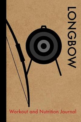 Book cover for Longbow Workout and Nutrition Journal