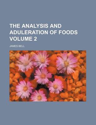 Book cover for The Analysis and Aduleration of Foods Volume 2