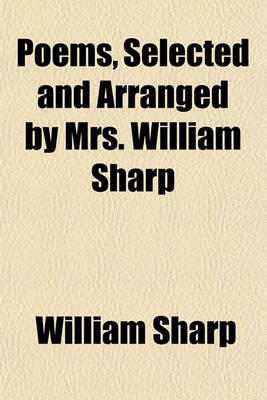 Book cover for Poems, Selected and Arranged by Mrs. William Sharp