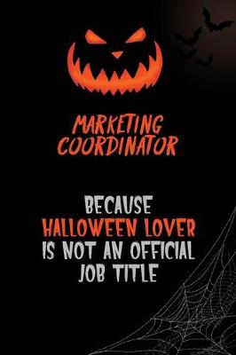 Book cover for Marketing Coordinator Because Halloween Lover Is Not An Official Job Title