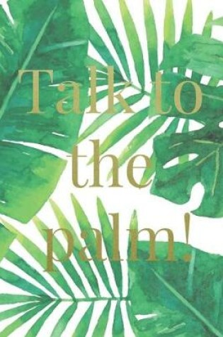 Cover of Talk to the palm!