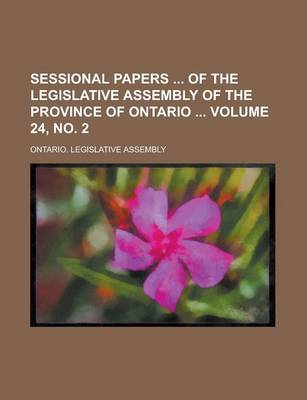 Book cover for Sessional Papers of the Legislative Assembly of the Province of Ontario Volume 24, No. 2