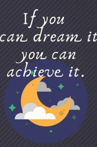 Cover of If you can dream it you can achieve it