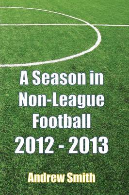Book cover for A Season in Non-League Football 2012-2013