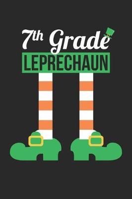 Book cover for St. Patrick's Day Notebook - 7th Grade Leprechaun Funny Teacher St Patricks Day - St. Patrick's Day Journal