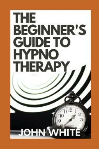 Cover of The Beginner's Guide To Hypnotherapy