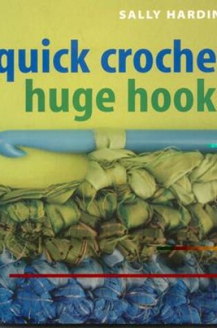 Cover of Quick Crochet Huge Hooks