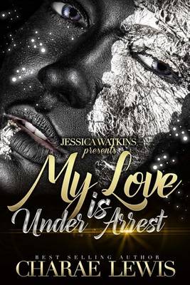 Book cover for My Love Is Under Arrest