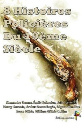 Cover of 8 Histoires Policieres Du 19eme Siecle