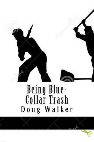 Cover of Being Blue-Collar Trash