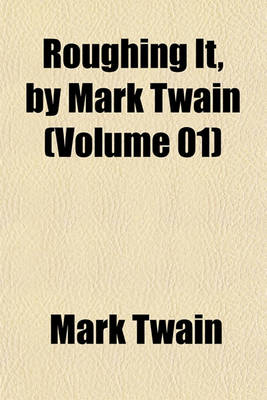 Book cover for Roughing It, by Mark Twain (Volume 01)