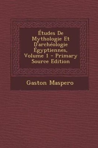 Cover of Etudes de Mythologie Et D'Archeologie Egyptiennes, Volume 1 - Primary Source Edition