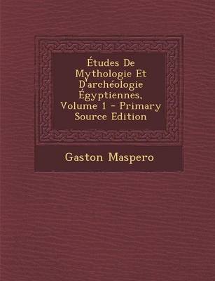 Book cover for Etudes de Mythologie Et D'Archeologie Egyptiennes, Volume 1 - Primary Source Edition