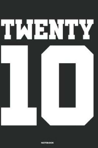Cover of Twenty 10 Notebook