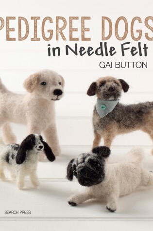 Cover of Pedigree Dogs in Needle Felt