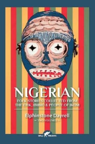 Cover of Nigerian Folk Stories Collected From The Efik, Ibibio & People of Ikom