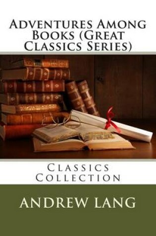 Cover of Adventures Among Books (Great Classics Series)