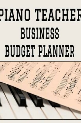 Cover of Piano Teacher Business Budget Planner