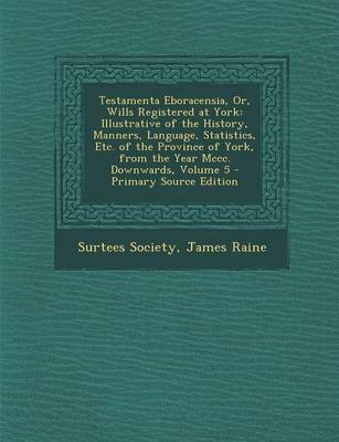 Book cover for Testamenta Eboracensia, Or, Wills Registered at York