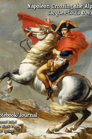 Cover of Napoleon Crossing the Alps - Jacques-Louis David - Notebook/Journal