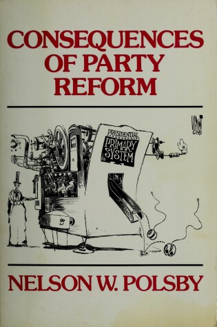 Cover of The Consequences of Party Reform